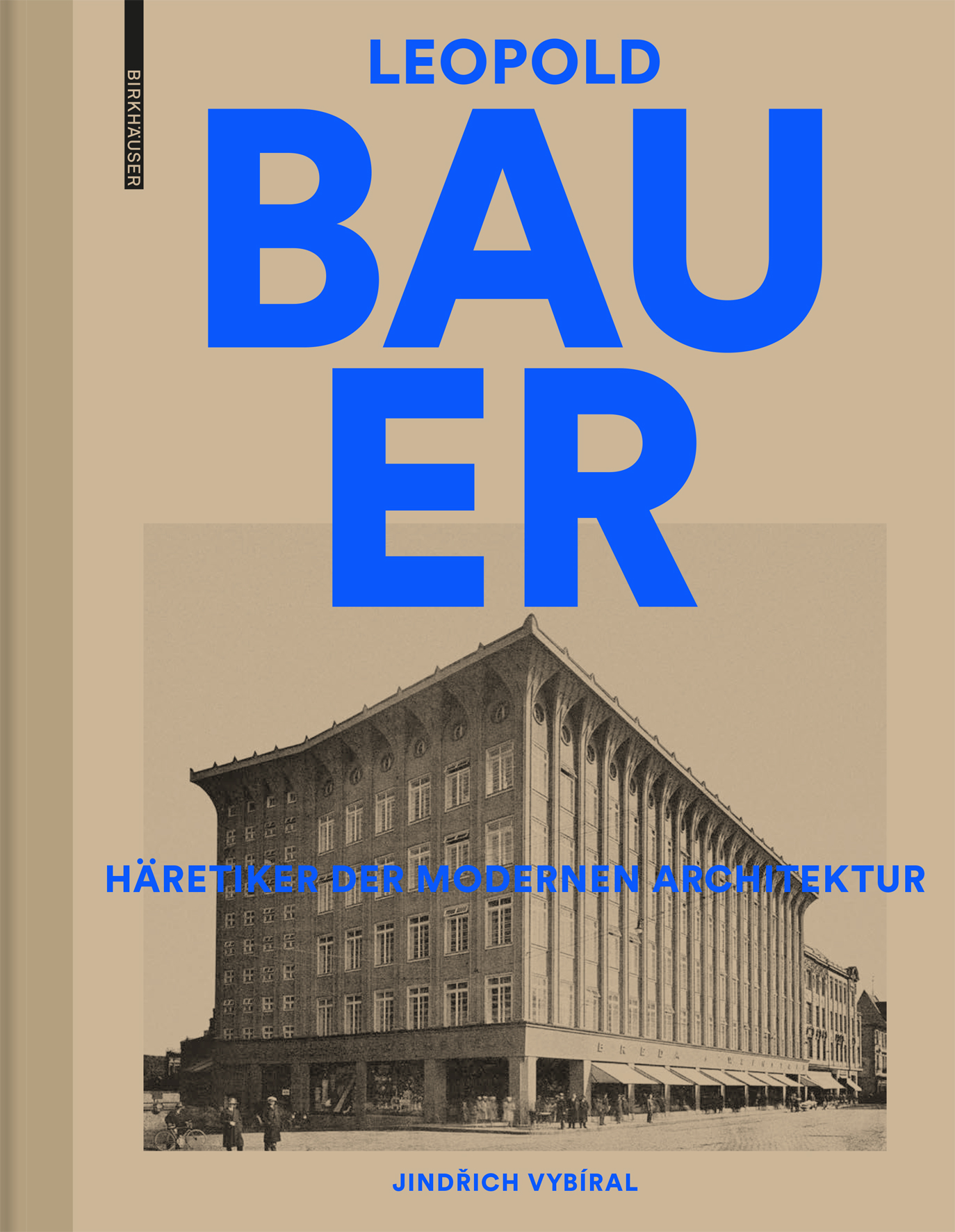 Leopold Bauer / Häretiker der modernen Architektur