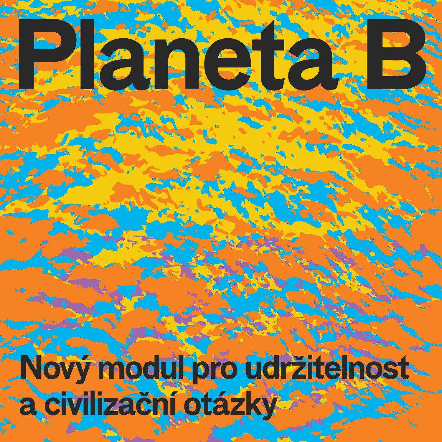 Planeta B - Nový modul pro udržitelnost a civilizační otázky