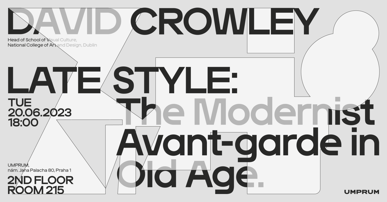 DAVID CROWLEY - Late Style: The Modernist Avant-garde in Old Age