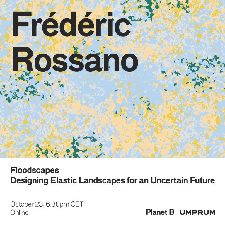 LECTURE: Frédéric Rossano // Floodscapes