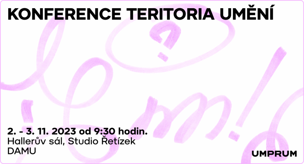 KONFERENCE TERITORIA UMĚNÍ 2. - 3. 11. 2023
