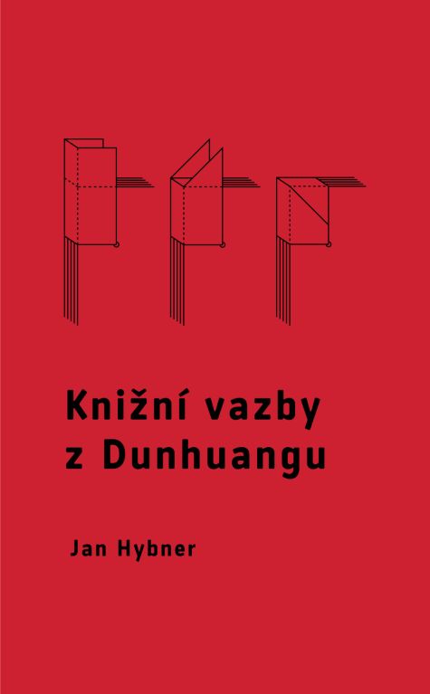 Jan Hybner: Knižní vazby z Dunhuangu (2. revidované a doplněné vydání)