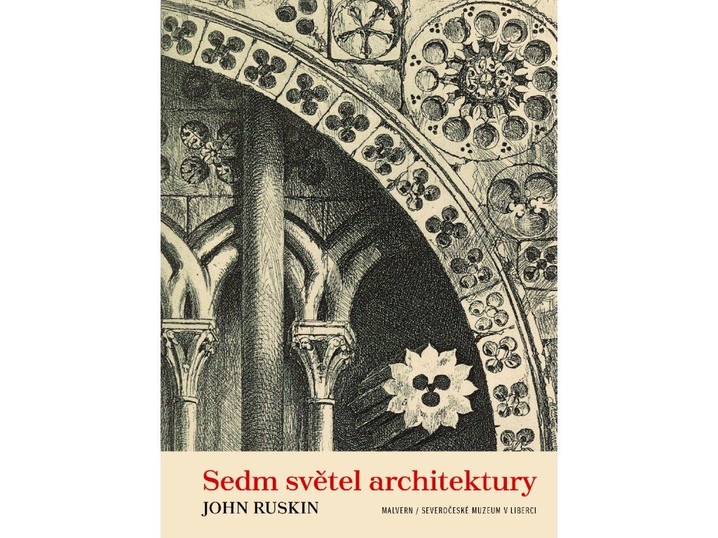 Představení knihy:  John Ruskin: Sedm světel architektury