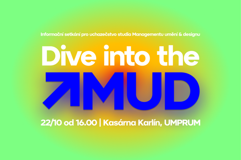 Dive into the → MUD | akce pro uchazečstvo na dni otevřených dveří UMPRUM