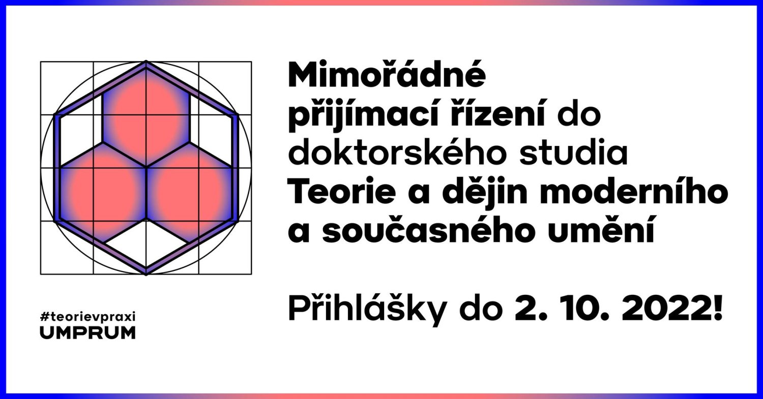 Mimořádný termín podání přihlášek do doktorského studia Teorie a dějin moderního a současného umění na UMPRUM