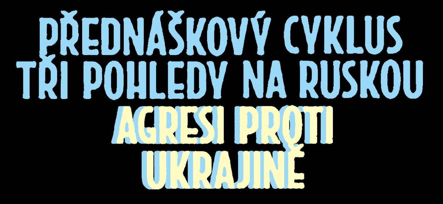 UMPRUM Online // Tři pohledy na ruskou agresi proti Ukrajině – záznamy přednášek