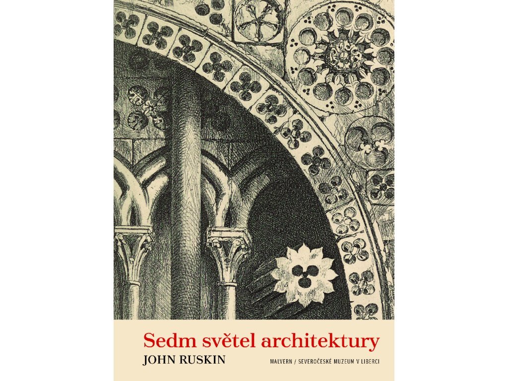 Představení knihy: John Ruskin: Sedm světel architektury