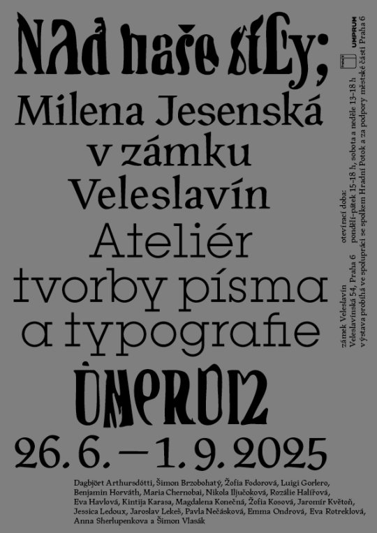 Nad naše síly - Milena Jesenská a Ateliér tvorby písma a typografie v zámku Veleslavín
Ateliér tvorby písma a typografie UMPRUM