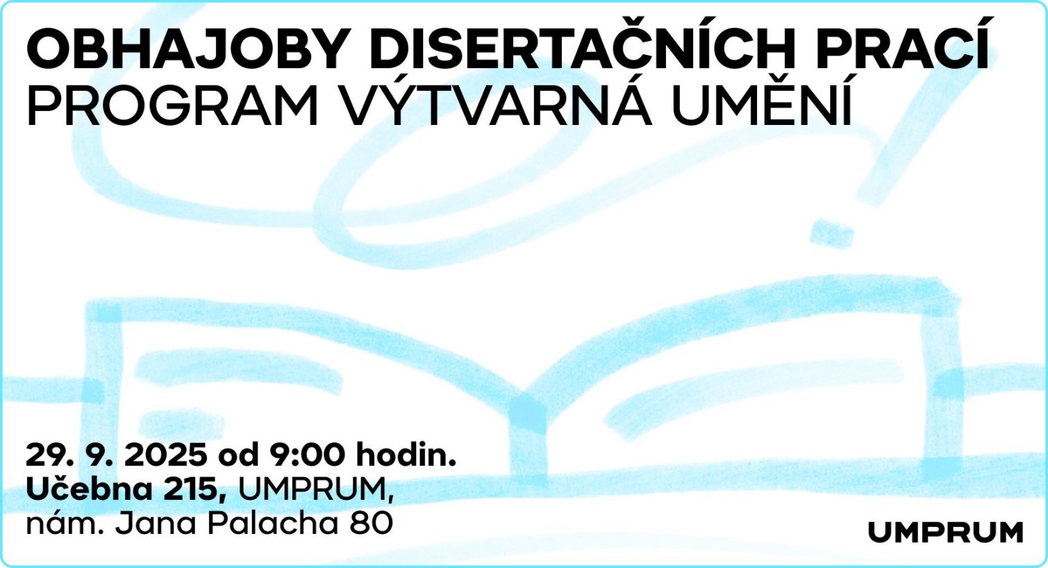 Pozvánka na obhajoby disertačních prací - program Výtvarná umění