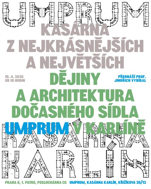 Jindřich Vybíral – Kasárna z nejkrásnějších a největších. Dějiny a architektura dočasného sídla UMPRUM v Karlíně