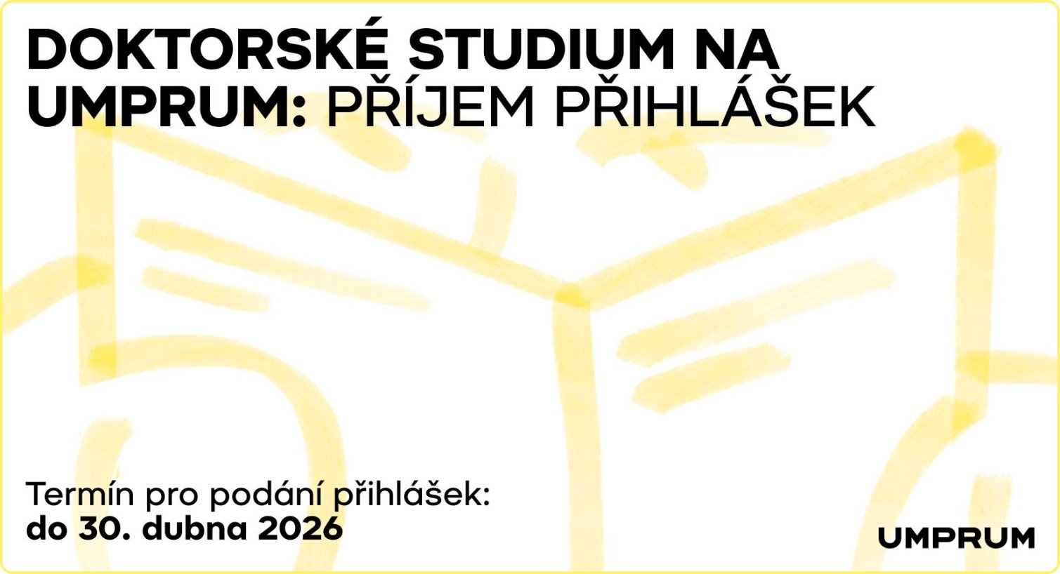 Doktorské studium na UMPRUM: příjem přihlášek