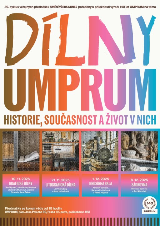 Umění včera a dnes: Dílny UMPRUM / Historie, současnost a život v nich