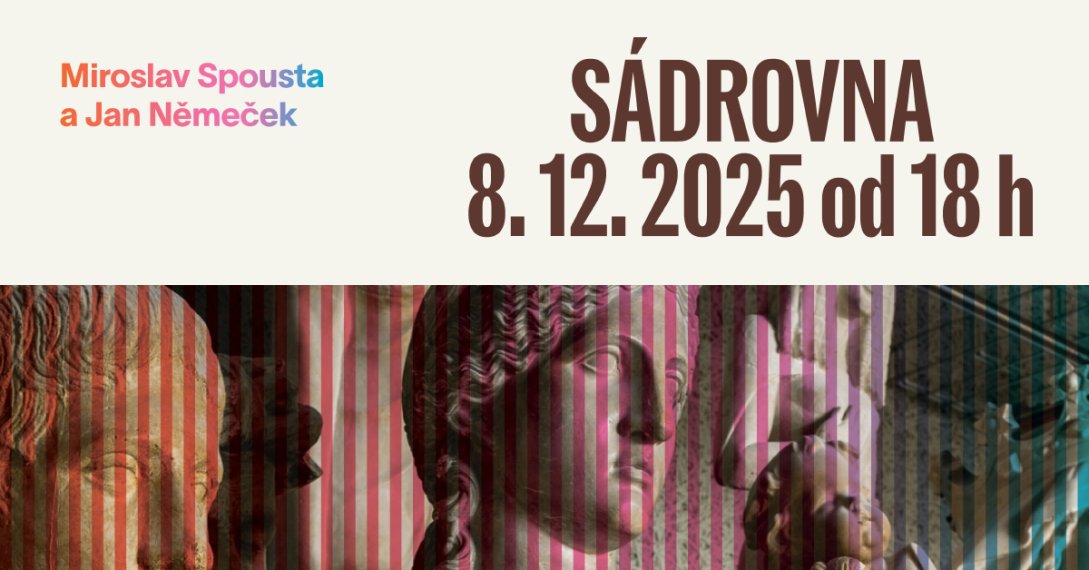 Umění včera a dnes - Sádrovna: Miroslav Spousta a Jan Němeček