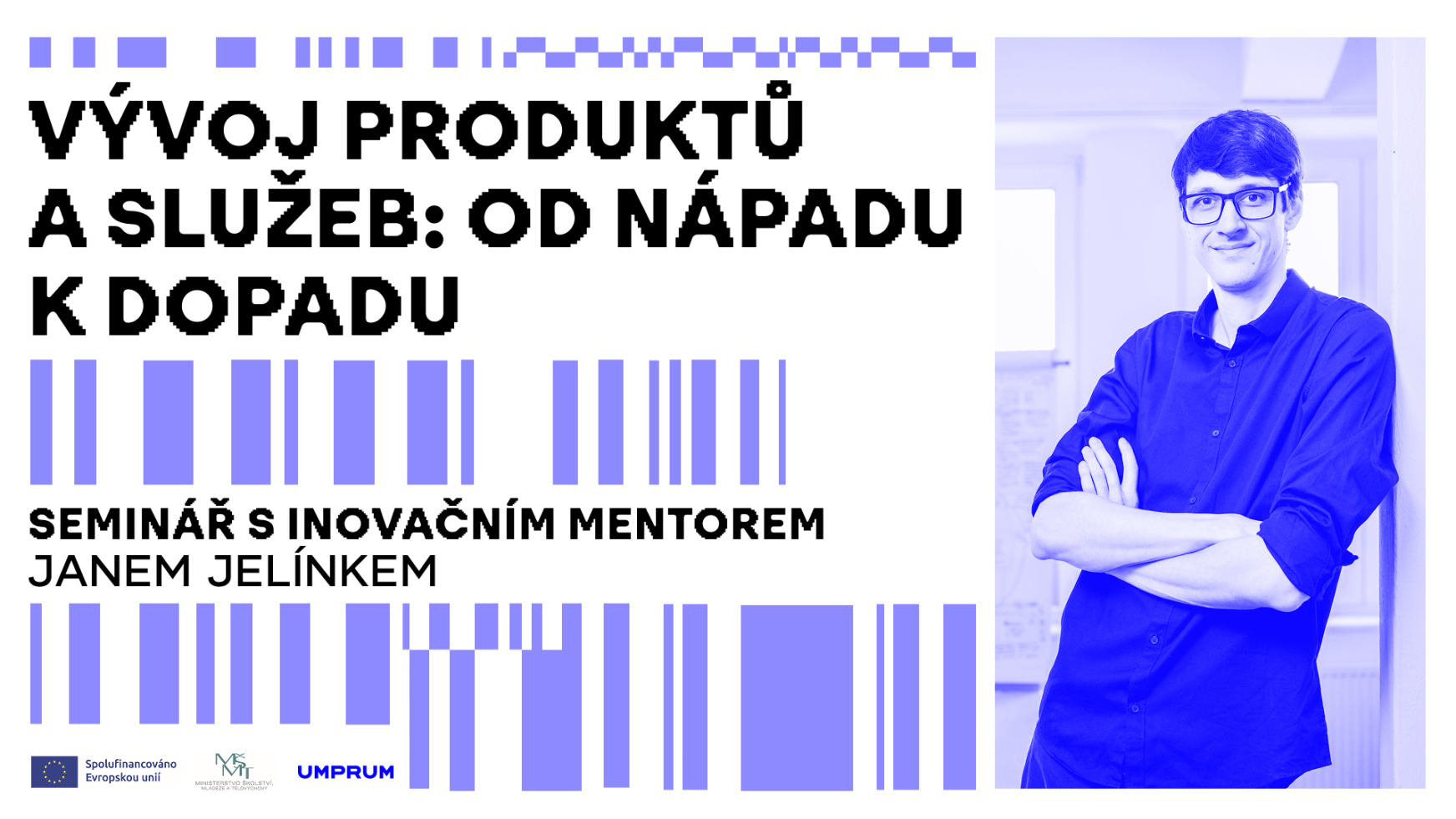Vývoj produktů a služeb: Od nápadu k dopadu – seminář s Janem Jelínkem